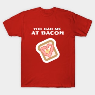 FUNNY Food Quote You Had Me At Bacon T-Shirt